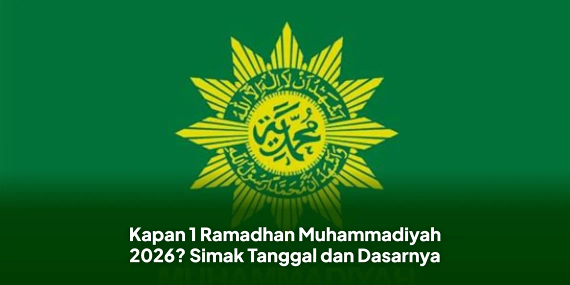 Kapan 1 Ramadhan Muhammadiyah 2026? Simak Tanggal dan Dasarnya