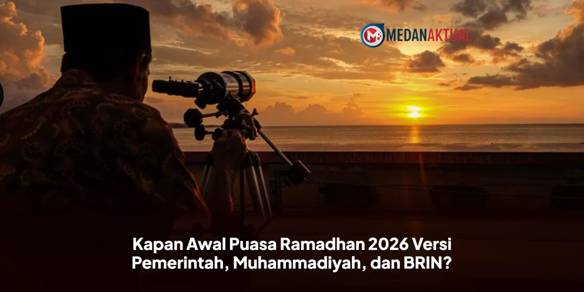 Kapan Awal Puasa Ramadhan 2026 Versi Pemerintah, Muhammadiyah, dan BRIN?