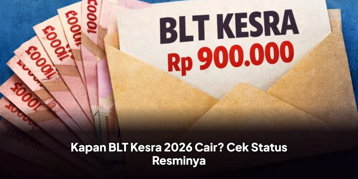 Kapan BLT Kesra 2026 Cair? Cek Status Resminya