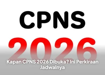 Kapan CPNS 2026 Dibuka? Ini Perkiraan Jadwalnya