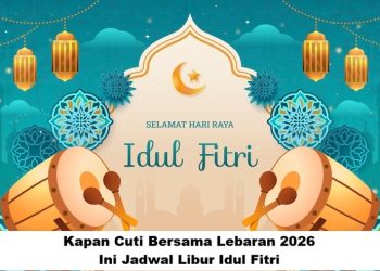 Kapan Cuti Bersama Lebaran 2026? Ini Jadwal Libur Idul Fitri