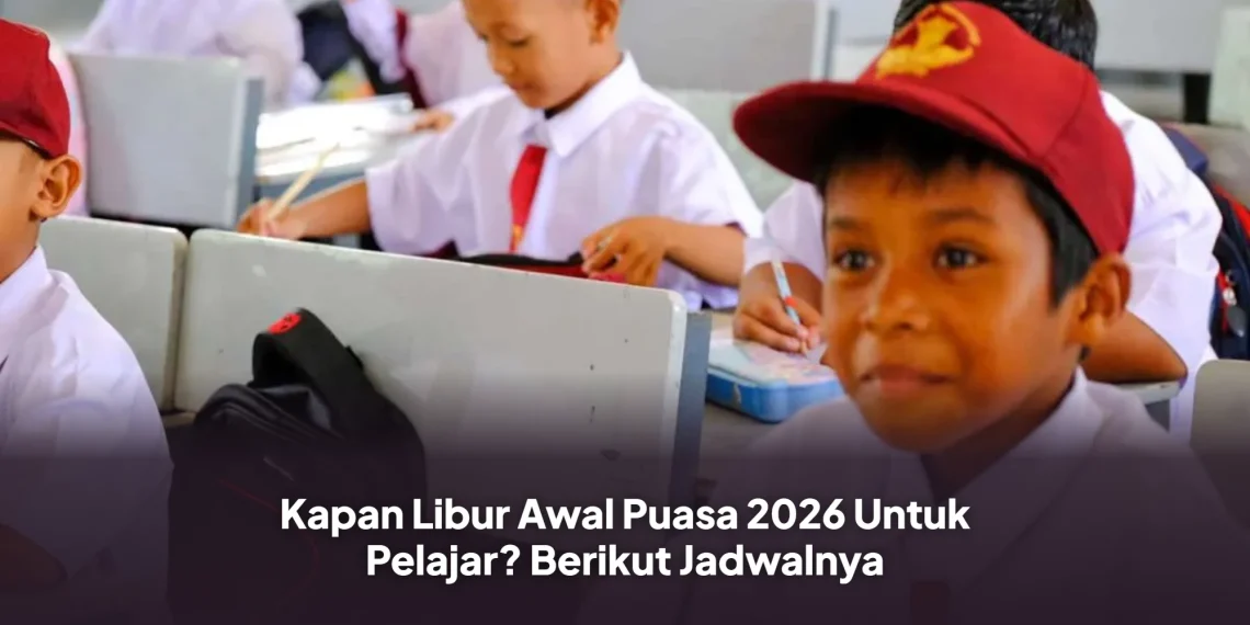 Kapan Libur Awal Puasa 2026 Untuk Pelajar? Berikut Jadwalnya
