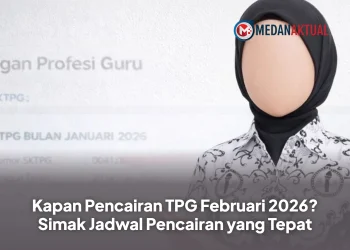Kapan Pencairan TPG Februari 2026? Simak Jadwal Pencairan yang Tepat