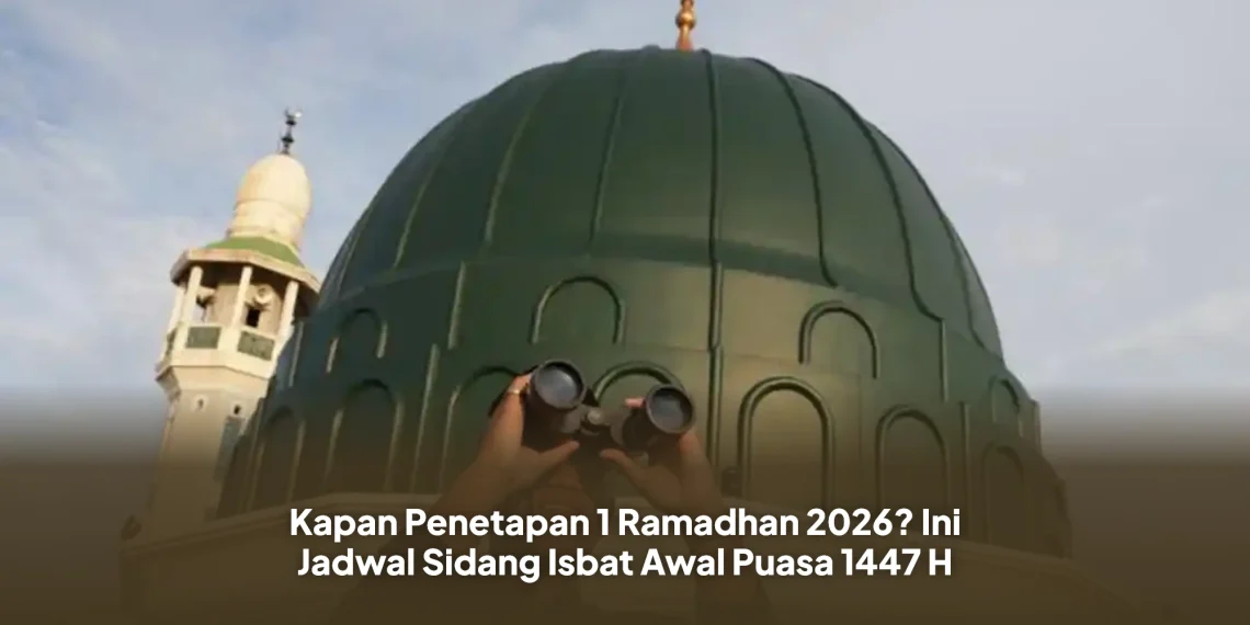 Kapan Penetapan 1 Ramadhan 2026? Ini Jadwal Sidang Isbat Awal Puasa 1447 H