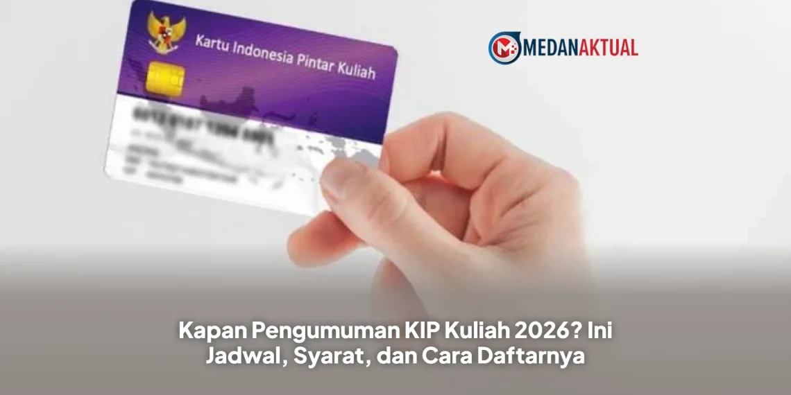 Kapan Pengumuman KIP Kuliah 2026? Ini Jadwal, Syarat, dan Cara Daftarnya