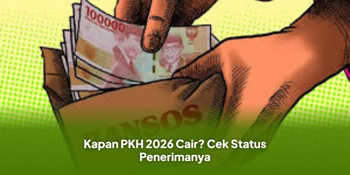 Kapan PKH 2026 Cair? Cek Status Penerimanya