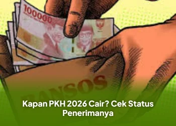 Kapan PKH 2026 Cair? Cek Status Penerimanya