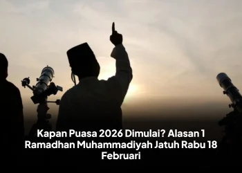 Kapan Puasa 2026 Dimulai? Alasan 1 Ramadhan Muhammadiyah Jatuh Rabu 18 Februari