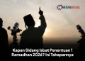 Kapan Sidang Isbat Penentuan 1 Ramadhan 2026? Ini Tahapannya