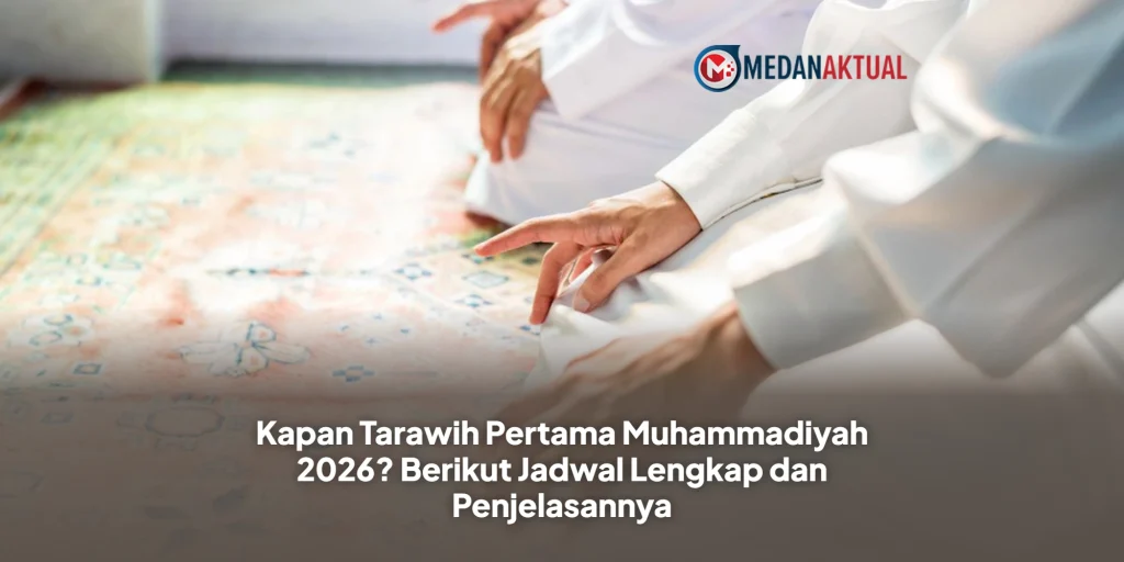 Kapan Tarawih Pertama Muhammadiyah 2026? Berikut Jadwal Lengkap dan Penjelasannya
