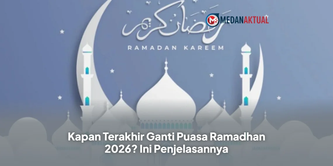 Kapan Terakhir Ganti Puasa Ramadhan 2026? Ini Penjelasannya