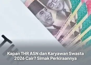 Kapan THR ASN dan Karyawan Swasta 2026 Cair? Simak Perkiraannya