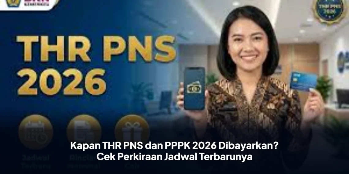 Kapan THR PNS dan PPPK 2026 Dibayarkan? Cek Perkiraan Jadwal Terbarunya
