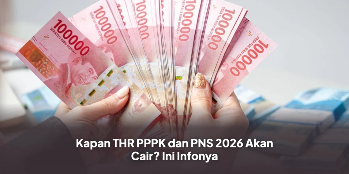 Kapan THR PPPK dan PNS 2026 Akan Cair? Ini Infonya