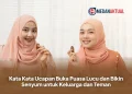 Kata Kata Ucapan Buka Puasa Lucu dan Bikin Senyum untuk Keluarga dan Teman