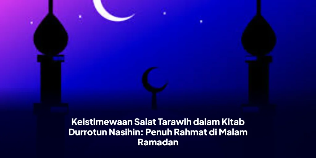 Keistimewaan Salat Tarawih dalam Kitab Durrotun Nasihin: Penuh Rahmat di Malam Ramadan