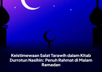 Keistimewaan Salat Tarawih dalam Kitab Durrotun Nasihin: Penuh Rahmat di Malam Ramadan