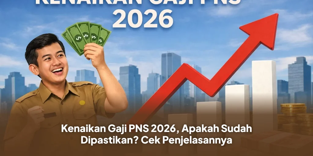 Kenaikan Gaji PNS 2026, Apakah Sudah Dipastikan? Cek Penjelasannya