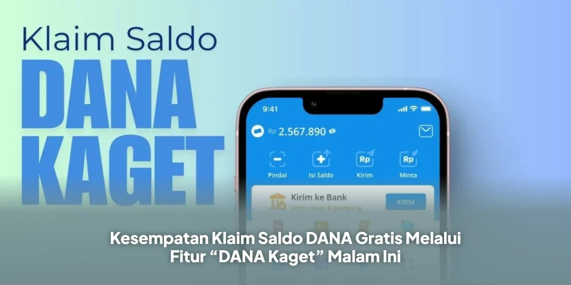 Kesempatan Klaim Saldo DANA Gratis Melalui Fitur “DANA Kaget” Malam Ini