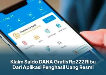 Klaim Saldo DANA Gratis Rp222 Ribu Dari Aplikasi Penghasil Uang Resmi
