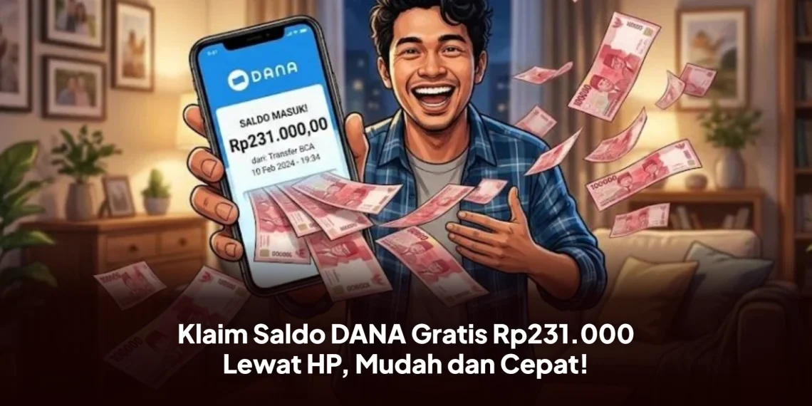 Klaim Saldo DANA Gratis Rp231.000 Lewat HP, Mudah dan Cepat!