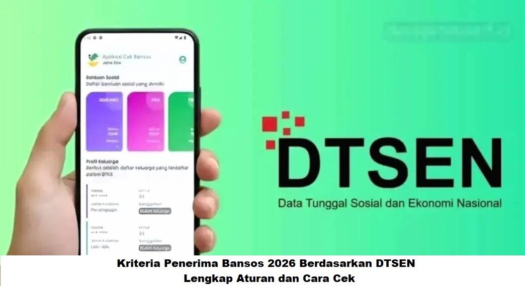 Kriteria Penerima Bansos 2026 Berdasarkan DTSEN, Lengkap Aturan dan Cara Cek