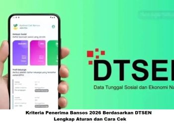 Kriteria Penerima Bansos 2026 Berdasarkan DTSEN, Lengkap Aturan dan Cara Cek
