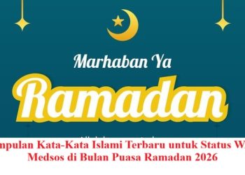 Kumpulan Kata-Kata Islami Terbaru untuk Status WA & Medsos di Bulan Puasa Ramadan 2026