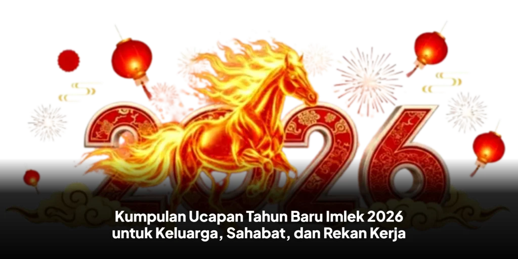 Kumpulan Ucapan Tahun Baru Imlek 2026 untuk Keluarga, Sahabat, dan Rekan Kerja