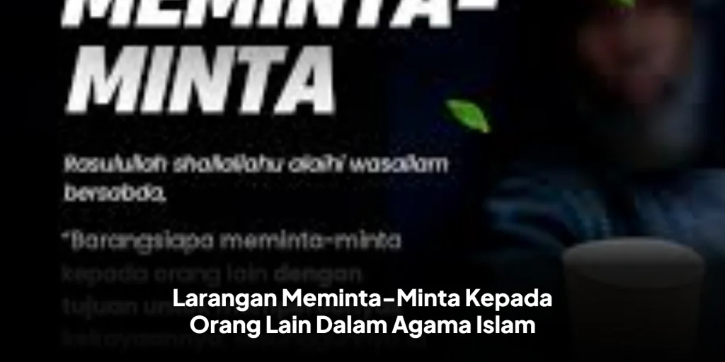 Larangan Meminta-Minta Kepada Orang Lain Dalam Agama Islam