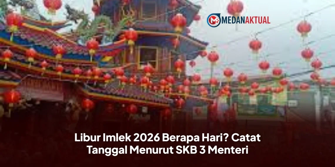 Libur Imlek 2026 Berapa Hari? Catat Tanggal Menurut SKB 3 Menteri