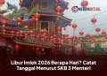 Libur Imlek 2026 Berapa Hari? Catat Tanggal Menurut SKB 3 Menteri