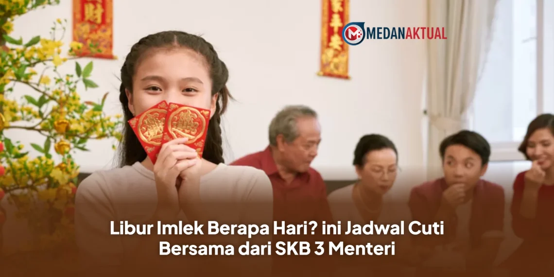 Libur Imlek Berapa Hari? ini Jadwal Cuti Bersama dari SKB 3 Menteri