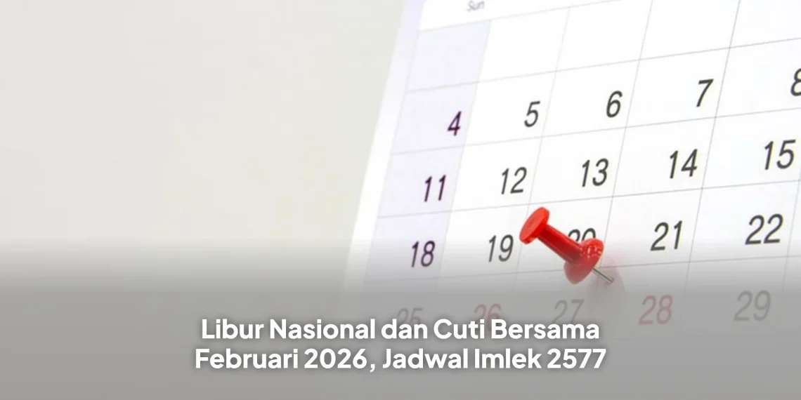Libur Nasional dan Cuti Bersama Februari 2026, Jadwal Imlek 2577