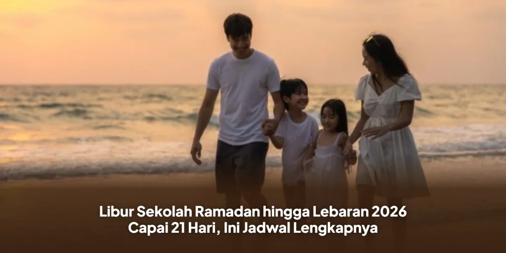 Libur Sekolah Ramadan hingga Lebaran 2026 Capai 21 Hari, Ini Jadwal Lengkapnya