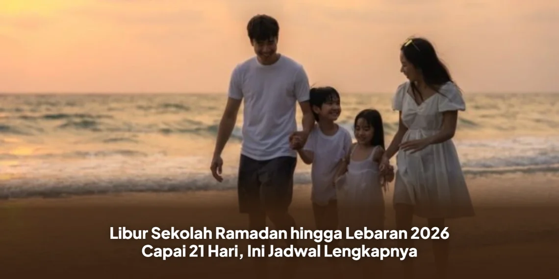 Libur Sekolah Ramadan hingga Lebaran 2026 Capai 21 Hari, Ini Jadwal Lengkapnya