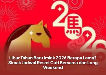 Libur Tahun Baru Imlek 2026 Berapa Lama? Simak Jadwal Resmi Cuti Bersama dan Long Weekend