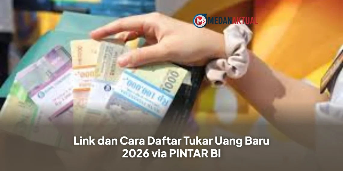 Link dan Cara Daftar Tukar Uang Baru 2026 via PINTAR BI