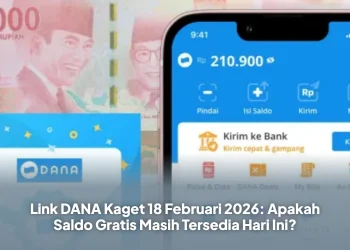 Link DANA Kaget 18 Februari 2026: Apakah Saldo Gratis Masih Tersedia Hari Ini?