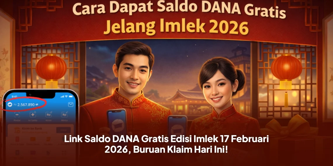 Link Saldo DANA Gratis Edisi Imlek 17 Februari 2026, Buruan Klaim Hari Ini!
