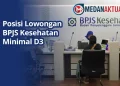 Posisi Lowongan BPJS Kesehatan Minimal D3