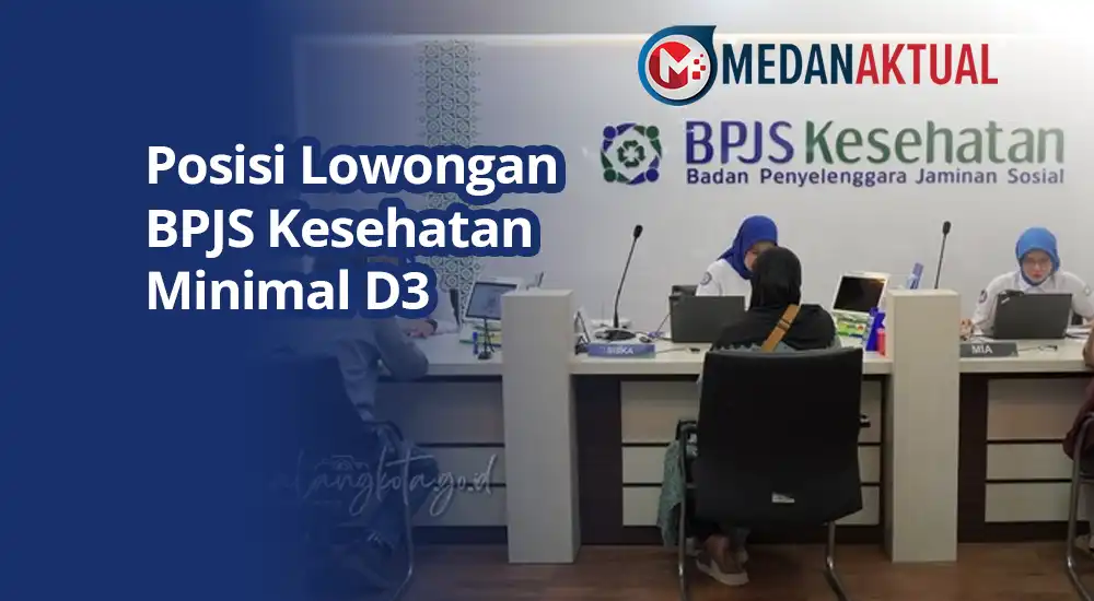 Posisi Lowongan BPJS Kesehatan Minimal D3