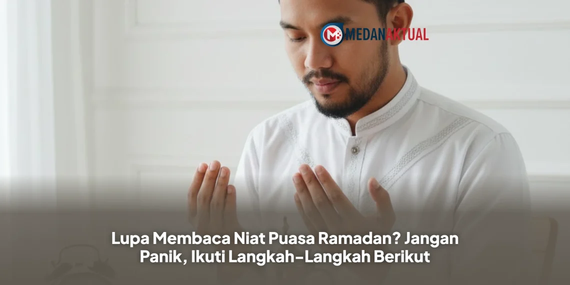 Lupa Membaca Niat Puasa Ramadan? Jangan Panik, Ikuti Langkah-Langkah Berikut
