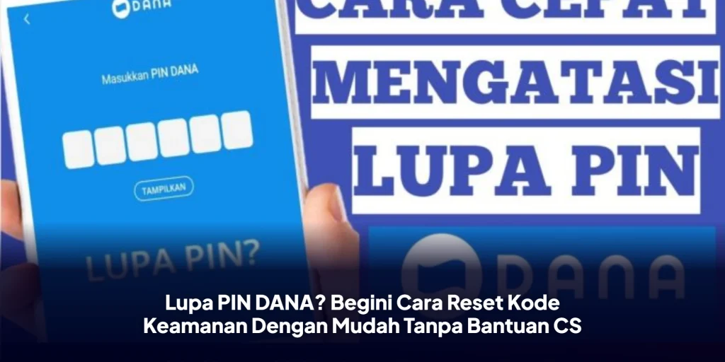 Lupa PIN DANA? Begini Cara Reset Kode Keamanan Dengan Mudah Tanpa Bantuan CS