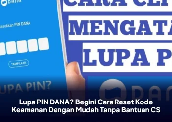 Lupa PIN DANA? Begini Cara Reset Kode Keamanan Dengan Mudah Tanpa Bantuan CS