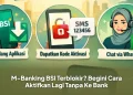 M-Banking BSI Terblokir? Begini Cara Aktifkan Lagi Tanpa Ke Bank