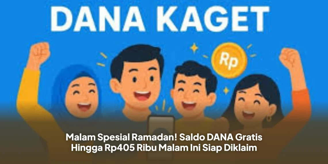 Malam Spesial Ramadan! Saldo DANA Gratis Hingga Rp405 Ribu Malam Ini Siap Diklaim