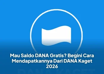 Mau Saldo DANA Gratis? Begini Cara Mendapatkannya Dari DANA Kaget 2026