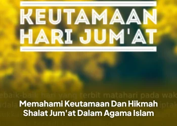 Memahami Keutamaan Dan Hikmah Shalat Jum'at Dalam Agama Islam