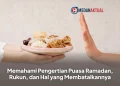 Memahami Pengertian Puasa Ramadan, Rukun, dan Hal yang Membatalkannya